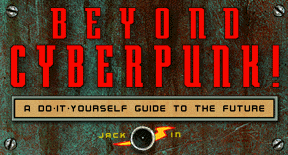 Beyond Cyberpunk!